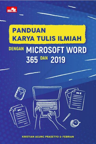 PANDUAN KARYA TULIS ILMIAH DENGAN MICROSOFT WORD 365 DAN 2019